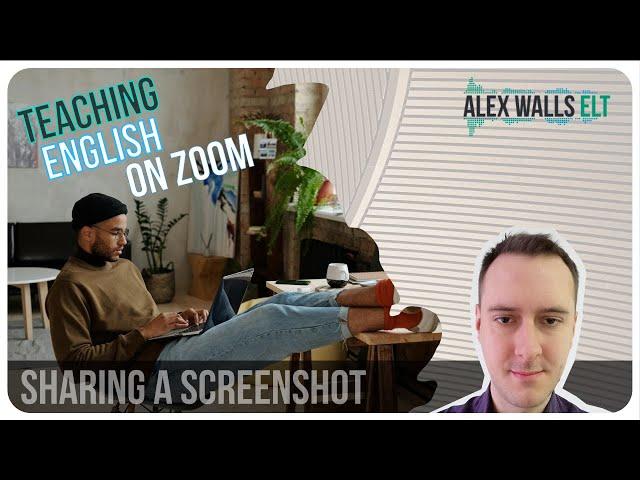 Teaching English on Zoom: Sharing a screenshot