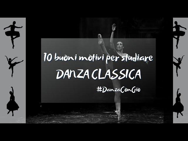 10 buoni motivi per studiare DANZA CLASSICA #DanzaConGio