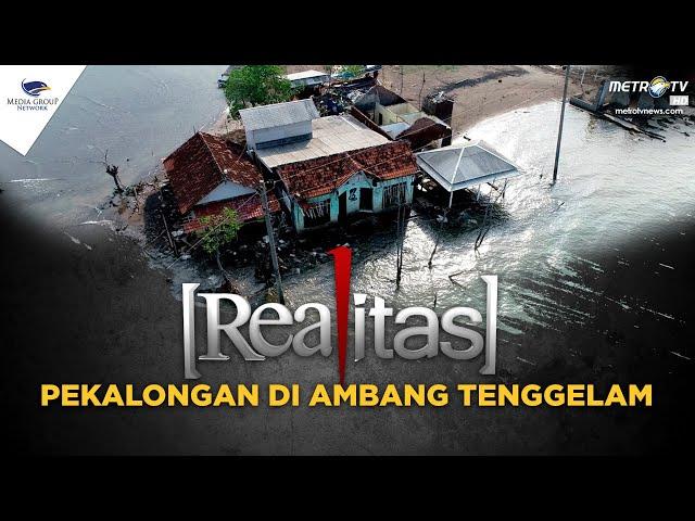 Realitas - Pekalongan Diambang Tenggelam