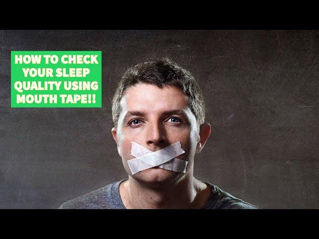 HOW TO CHECK YOUR SLEEP QUALITY USING MOUTH TAPE!