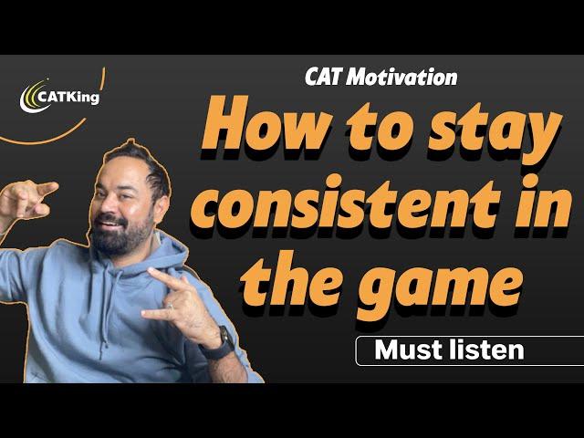 CAT Motivation | How to stay consistent in the game | Must listen