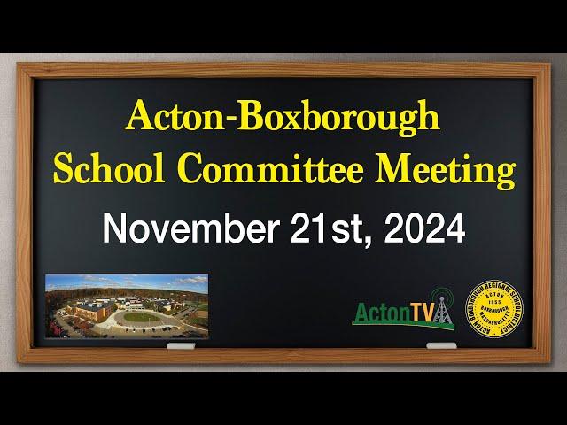 Acton-Boxborough School Committee Meeting - November 21st, 2024