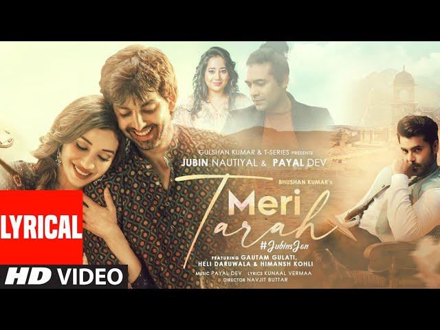 Meri Tarah (Lyrical) | Jubin N, Payal D | Himansh K, Heli, Gautam G | Kunaal V | Navjit B |Bhushan K