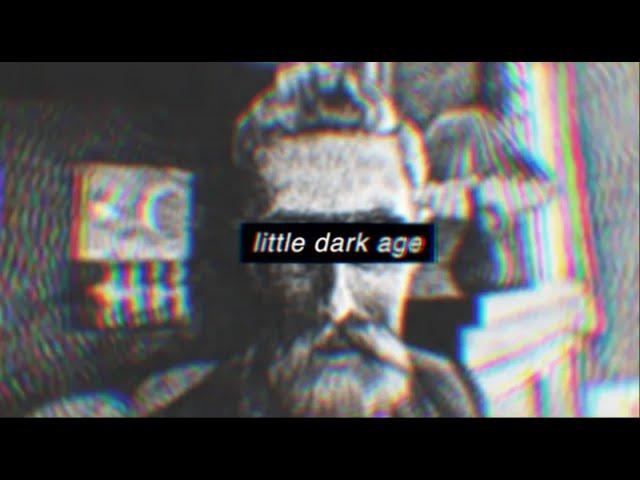 Little Dark Age - Art (OFFICIAL REUPLOAD)