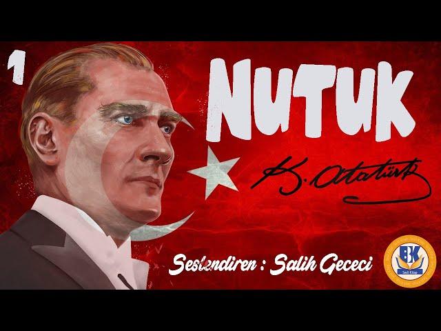 NUTUK - Mustafa Kemal Atatürk (Sesli Kitap 1.Parça) (Salih Gececi)