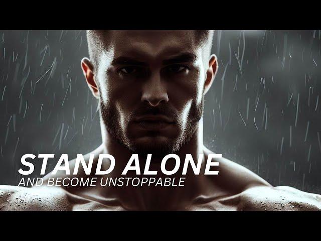 STAND ALONE AND BECOME UNSTOPPABLE - Motivational Speech