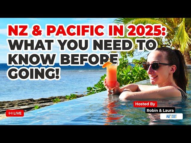 ️ Travelling to NZ or the South Pacific in 2025? Here’s What You Need to Know for the Next 2 Months