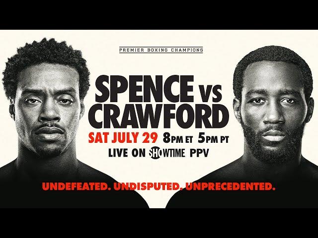 Spence vs. Crawford: Undefeated. Undisputed. Unprecedented. | July 29 on SHOWTIME PPV