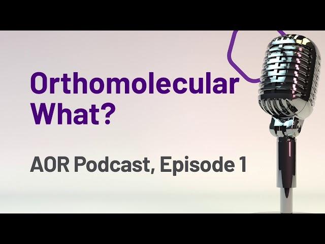 Episode 1: Orthomolecular What?