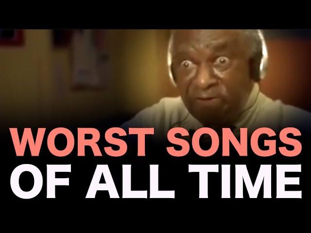 Worst Songs of All Time