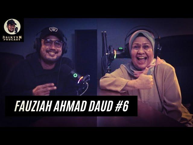 3SixtyK Podcast | Fauziah @ Ogy Ahmad Daud #6