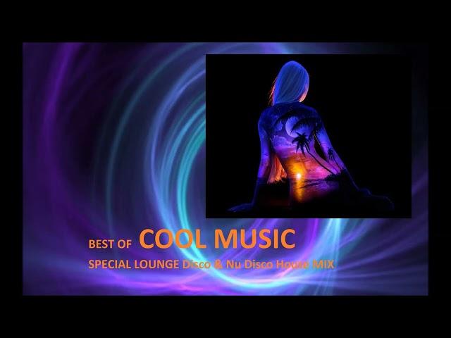 BEST OF COOL MUSIC SPECIAL LOUNGE Disco & Nu Disco House MIX original