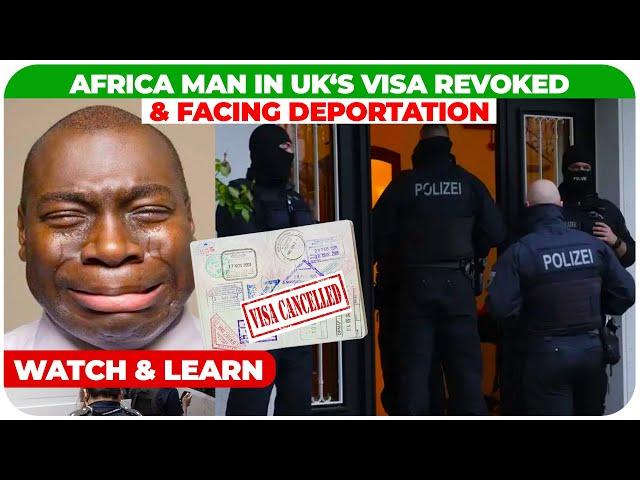 UK Based African 's Visa Revoked & Faces  Prison Sentence