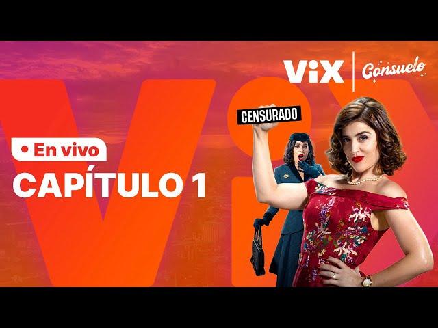 Consuelo - Capítulo 1 Gratis | ViX