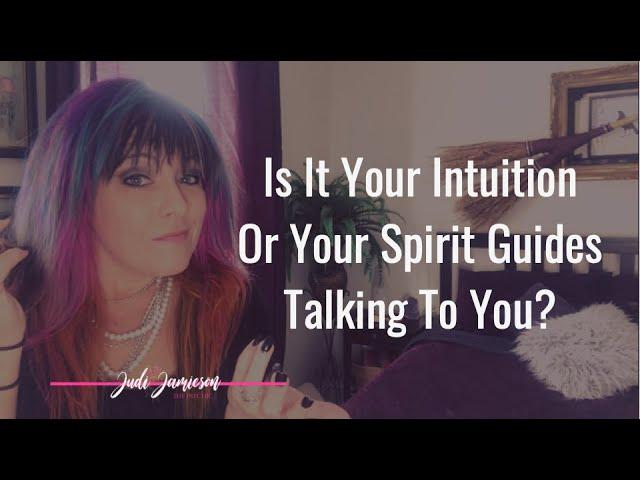 Intuition vs Spirit Guides - What one is talking to you?