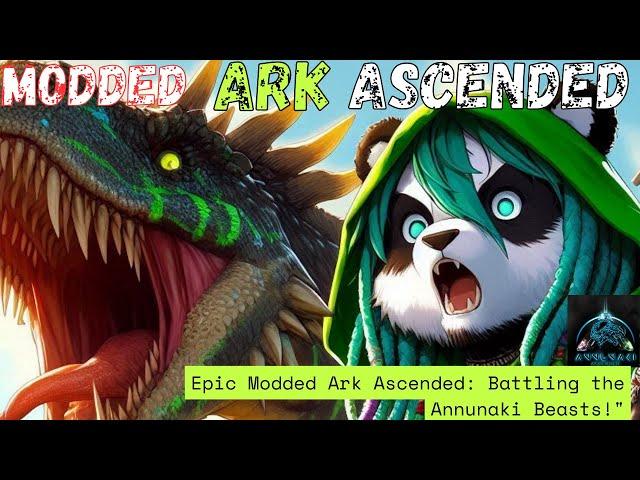 Epic Modded Ark Ascended: Battling the Annunaki Beasts!"