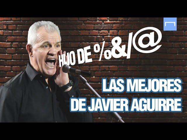 Javier Aguirre, y sus mejores y más polémicas frases e INSULTOS