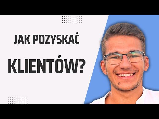 Jak pozyskiwać klientów do Agencji Marketingowej w 2024 roku? (nowa metoda)