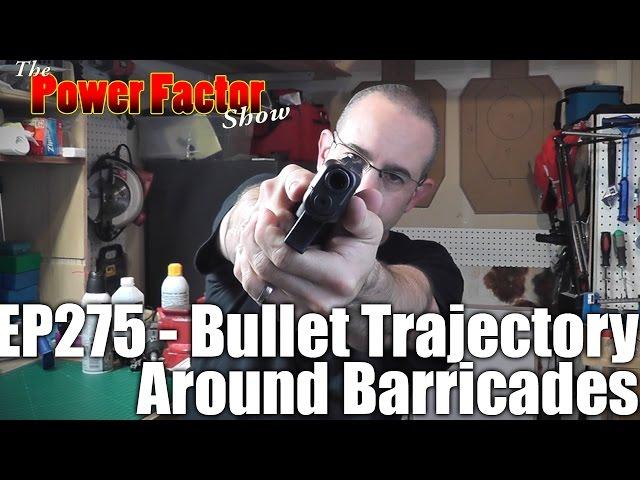 Episode 275 - Bullet Trajectory Around Barricades