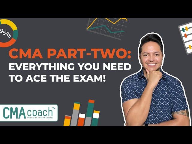 CMA Part-Two 2024: Everything You Need to Ace the Exam!