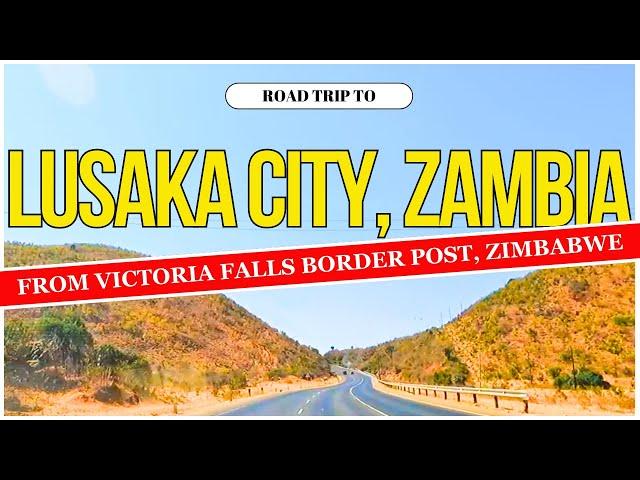 DRIVING FROM VICTORIA FALLS BORDER POST // ZIMBABWE // TO LUSAKA CITY // ZAMBIA // ROAD TRIP