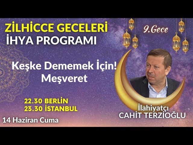 ZİLHİCCE GECELERİNİ İHYA PROGRAMI 9.Gece | Cahit Terzioğlu