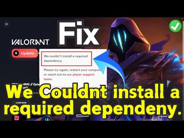 Valorant we couldnt install a required dependency error