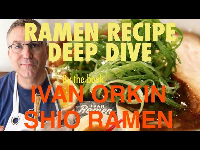 RAMEN RECIPE DEEP DIVE: Ivan Orkin Shio Ramen