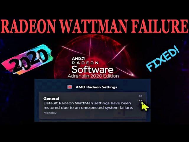 RADEON WATTMAN SETTING HAS BEEN RESTORED DUE UNEXPECTED SYSTEM FAILURE AMD Adrenalin 2020 edition