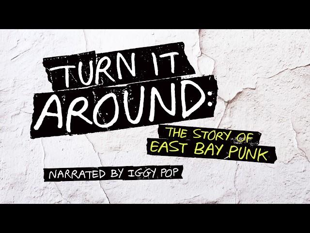 Turn It Around - The Story of East Bay Punk - Now On DVD / Blu-Ray