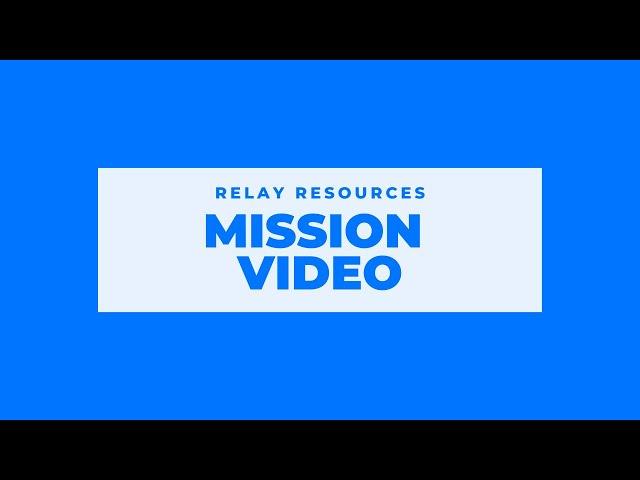 Mission Video | Relay Resource
