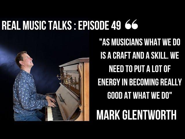 HIS STORY WILL CHANGE YOUR PERSPECTIVE ON MUSIC | REAL MUSIC TALKS PODCAST | EP49 | MARK GLENTWORTH