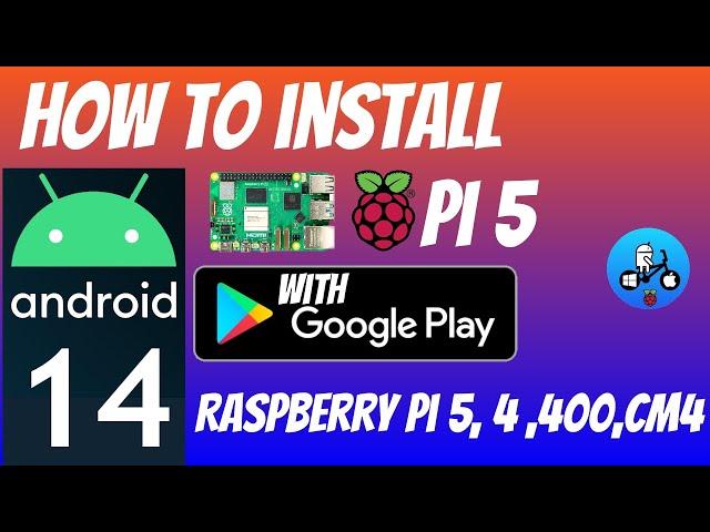 Android 14 Tutorial with Google Play store. Raspberry Pi 5, Pi 4