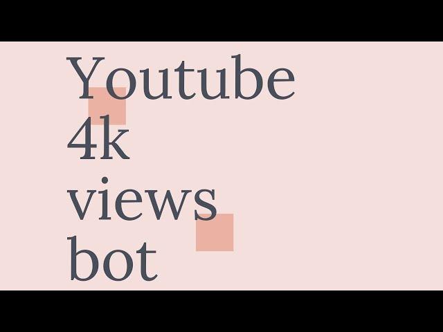 YOUTUBE 4k VIEW BOT DOWNLOAD AND TUTORIAL| 100% WORKING 2021