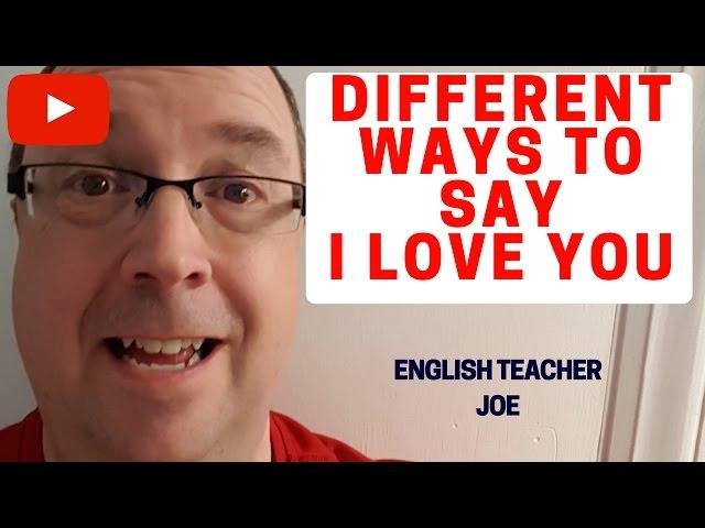 Learn English: Different Ways To Say I Love You