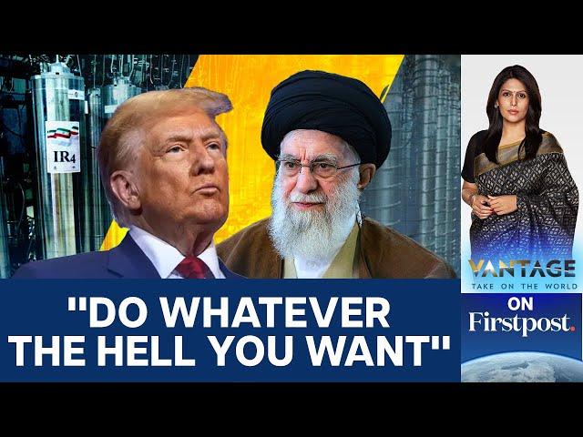 Iran Fed Up with US Threats; Tells Trump "Do Whatever the Hell You Want" | Vantage with Palki Sharma