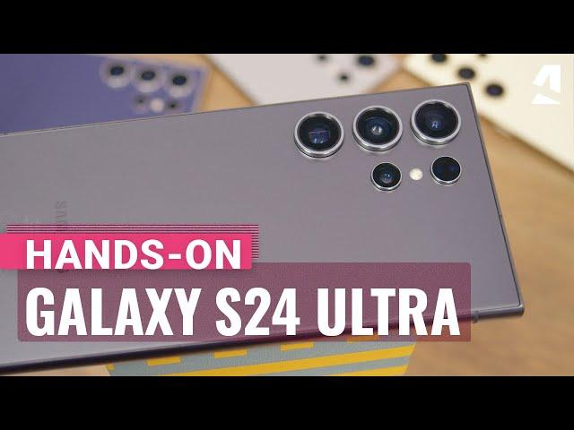 Samsung Galaxy S24 Ultra hands-on & key features