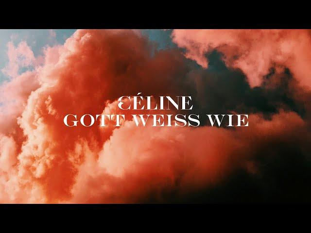 CÉLINE - Gott weiß wie (Official Video)