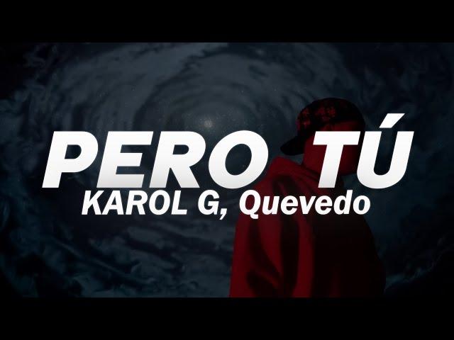 KAROL G, Quevedo - Pero Tú | LETRA