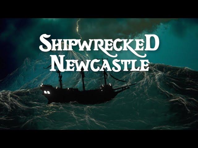 SHIPWRECKED NEWCASTLE