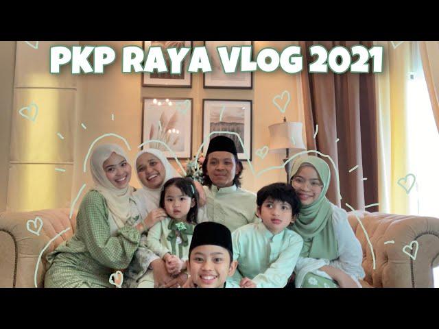 PKP Raya Vlog 2021 - Raya at Home 