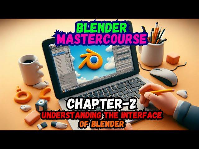 BLENDER MASTERCOURSE: Chapter-02: Understanding the Interface