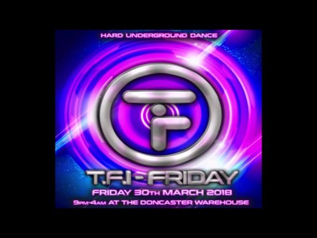 Dj Hooley -TFI FRIDAY 30th March 2018