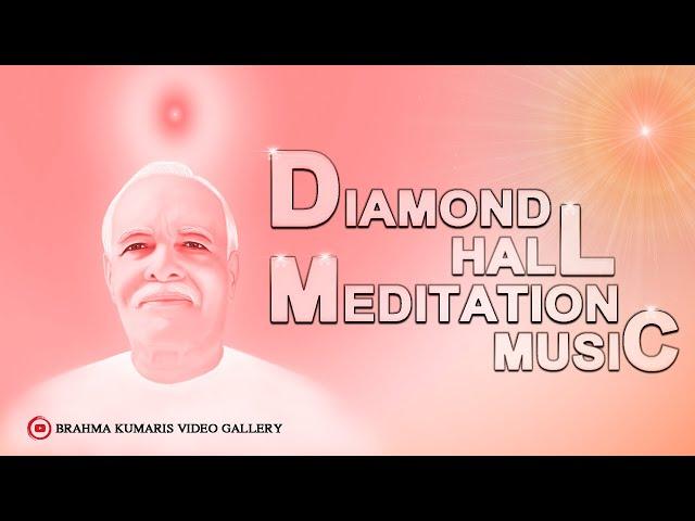 Diamond Hall Meditation Music_Brahmakumaris