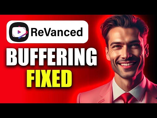 How To Fix YouTube Revanced Extended Buffering Problem | EASY GUIDE