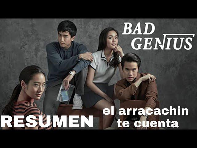 BAD GENIUS / RESUMEN EN  11 MINUTOS " el arracachin te cuenta "