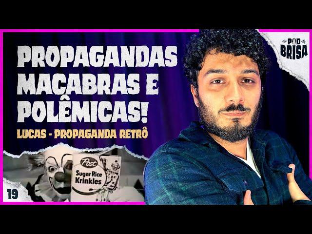 PROPAGANDAS POLÊMICAS e ASSUSTADORAS | LUCAS BAPTISTA PROPAGANDA RETRÔ PodBrisa EP19 T4