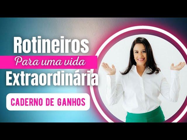 Caderno de Ganhos - Rotineiros para uma Vida Extraordinária