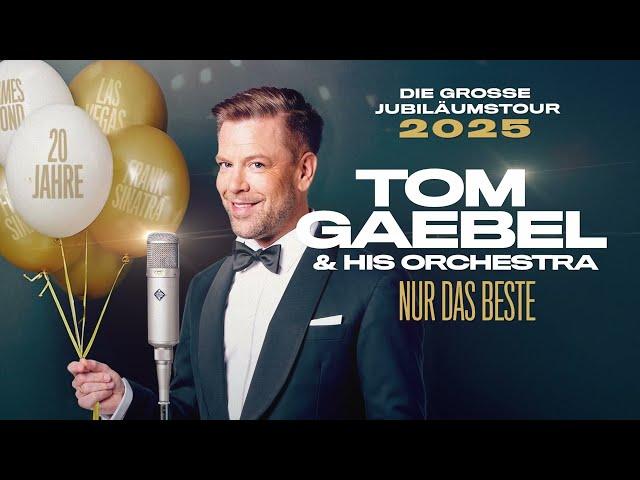 Tom Gaebel - NUR DAS BESTE - Die große Jubiläumstour 2025 (Trailer)