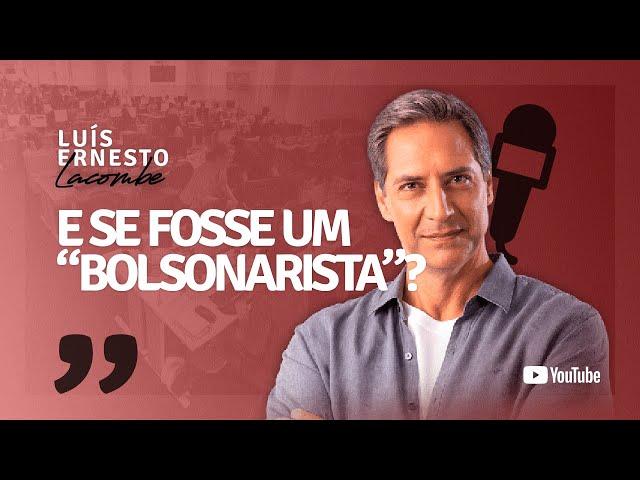 E SE FOSSE UM “BOLSONARISTA”?